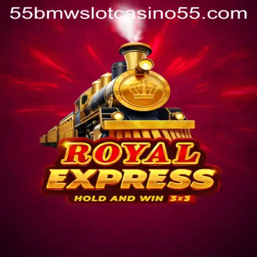 Discover the Excitement of RoyalExpress: A Journey Through the 55BMW Slot Casino
