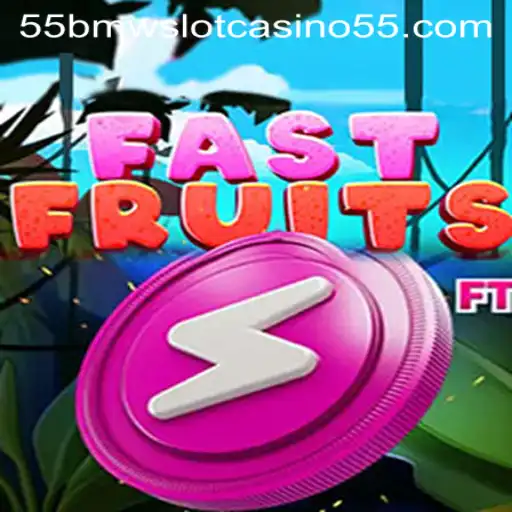 Exploring FastFruits: A Refreshing Experience in the 55bmw Slot Casino