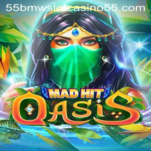 MadHitOasis and the Thrills of 55bmw Slot Casino